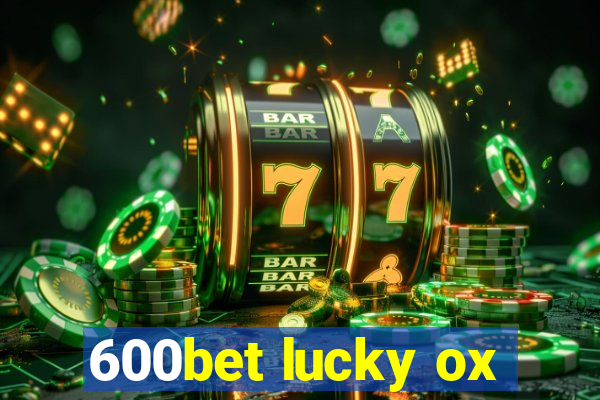 600bet lucky ox